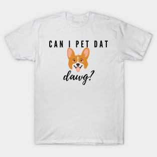 Can I Pet Dat Dawg T-Shirt